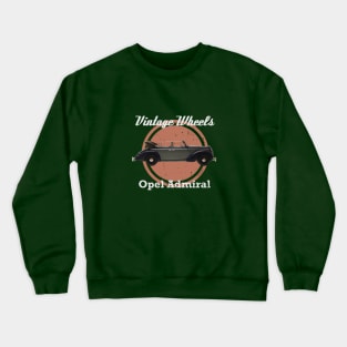 Vintage Wheels - Opel Admiral Crewneck Sweatshirt